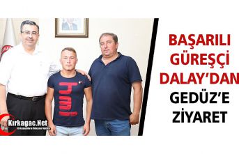 BAŞARILI GÜREŞÇİ’DEN GEDÜZ’E ZİYARET