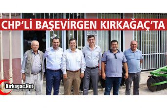 CHP'Lİ BAŞEVİRGEN KIRKAĞAÇ'TA