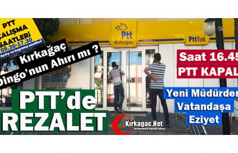 KIRKAĞAÇ PTT’DE REZALET