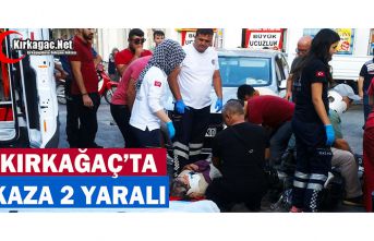 KIRKAĞAÇ'TA KAZA 2 YARALI