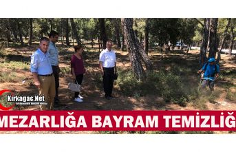 MEZARLIĞA BAYRAM TEMİZLİĞİ