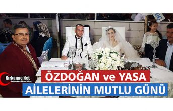 ÖZDOĞAN ve YASA AİLELERİNİN EN MUTLU GÜNÜ