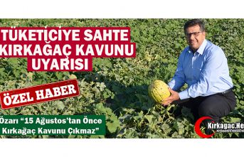 TÜKETİCİYE SAHTE KIRKAĞAÇ KAVUNU UYARISI(ÖZEL HABER)