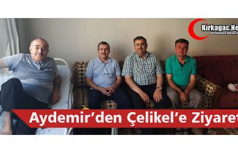 AYDEMİR’DEN ÇELİKEL’E GEÇMİŞ OLSUN ZİYARETİ