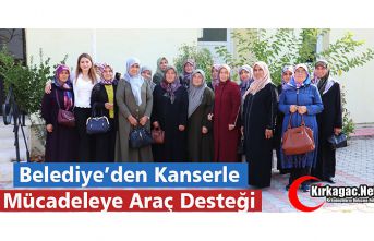 BELEDİYE’DEN KANSERLE MÜCADELEYE ARAÇ DESTEĞİ