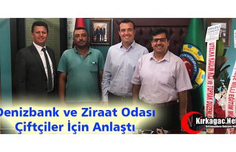 DENİZBANK ve ZİRAAT ODASI "ÇİFTÇİLER" İÇİN ANLAŞTI