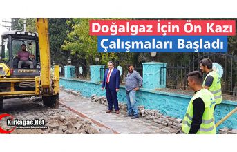 DOĞALGAZ İÇİN ÖN KAZI ÇALIŞMALARI BAŞLADI