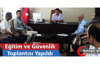 EĞİTİM ve GÜVENLİK TOPLANTISI YAPILDI