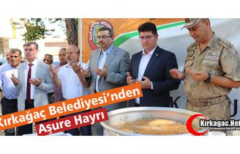 KIRKAĞAÇ BELEDİYESİ’NDEN AŞURE HAYRI