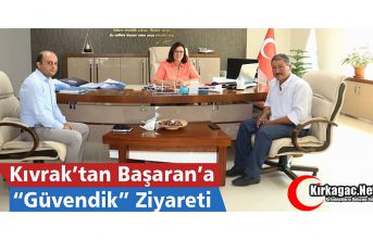 KIVRAK’TAN BAŞARAN’A "GÜVENDİK "ZİYARETİ