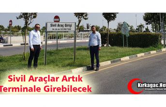 SİVİL ARAÇLAR ARTIK TERMİNALE GİREBİLECEK