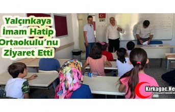 YALÇINKAYA İMAM HATİP ORTAOKULU’NU ZİYARET ETTİ