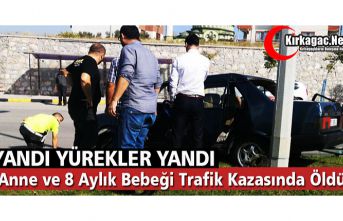 ANNE ve 8 AYLIK BEBEĞİ KAZADA ÖLDÜ