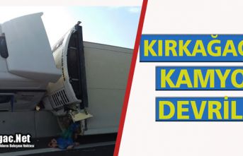 KIRKAĞAÇ'TA KAMYON DEVRİLDİ