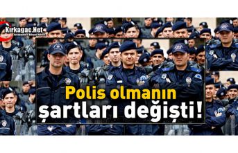 POLİS OLMANIN ŞARTLARI DEĞİŞTİ