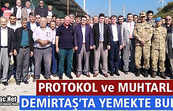 PROTOKOL ve MUHTARLAR DEMİRTAŞ’TA YEMEKTE BULUŞTU