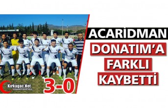 ACAR, DONATIM’A FARKLI KAYBETTİ 3-0