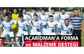 ACARİDMAN’A FORMA ve MALZEME DESTEĞİ