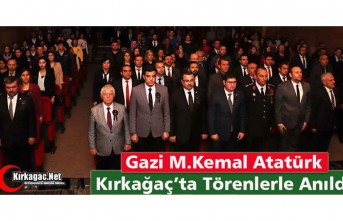 ATATÜRK KIRKAĞAÇ'TA TÖRENLERLE ANILDI