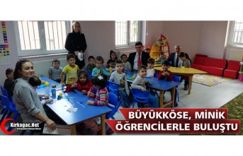 BÜYÜKKÖSE, MİNİK ÖĞRENCİLERLE BULUŞTU