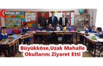 BÜYÜKKÖSE, UZAK MAHALLE OKULLARINI ZİYARET ETTİ