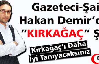 HAKAN DEMİR’DEN MUHTEŞEM “KIRKAĞAÇ” ŞİİRİ