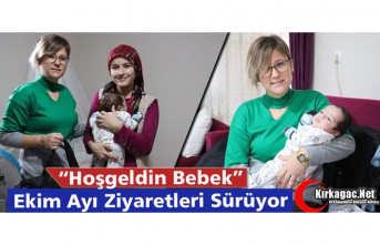 “HOŞGELDİN BEBEK” ZİYARETLERİ DEVAM EDİYOR