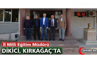 İL MİLLİ EĞİTİM MÜDÜRÜ DİKİCİ KIRKAĞAÇ’TA