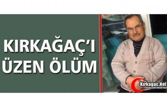 KIRKAĞAÇ’I ÜZEN ÖLÜM