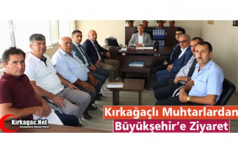 KIRKAĞAÇLI MUHTARLARDAN BÜYÜKŞEHİR'E ZİYARET