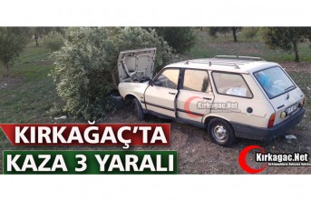 KIRKAĞAÇ’TA KAZA 3 YARALI