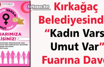 KIRKAĞAÇ’TA “KADIN VARSA UMUT VAR” FUARI