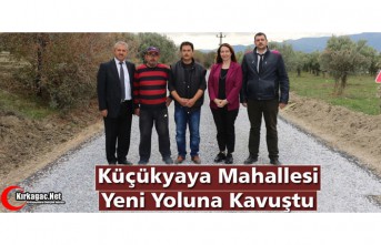 KÜÇÜKYAYA MAHALLESİ YENİ YOLUNA KAVUŞTU