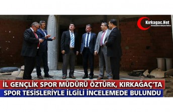 ÖZTÜRK “SPOR TESİSLERİ” İÇİN KIRKAĞAÇ’TA