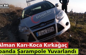 ALMAN KARI-KOCA KIRKAĞAÇ’TA KAZA YAPTI