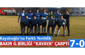 BAKIR G.BİRLİĞİ “KAYAYA” ÇARPTI 7-0