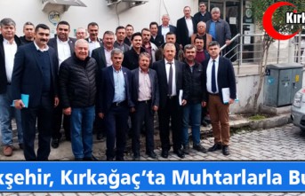 BÜYÜKŞEHİR, KIRKAĞAÇ'TA MUHTARLARLA BULUŞTU