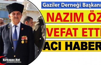 GAZİ NAZIM ÖZ VEFAT ETTİ