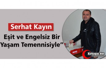 KAYIN “EŞİT ve ENGELSİZ BİR YAŞAM TEMENİSİYLE”