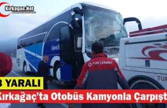 KIRKAĞAÇ’TA OTOBÜS, KAMYON İLE ÇARPIŞTI 3...