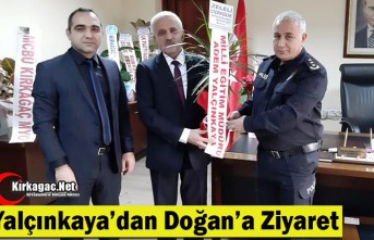 YALÇINKAYA'DAN DOĞAN’A ZİYARET