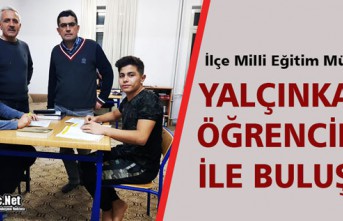 YALÇINKAYA, ÖĞRENCİLER İLE BULUŞTU