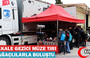 ÇANAKKALE GEZİCİ MÜZE TIRI KIRKAĞAÇLILARLA BULUŞTU