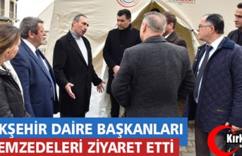 DAİRE BAŞKANLARI DEPREMZEDELERİ ZİYARET ETTİ