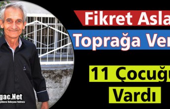 FİKRET ARSLAN TOPRAĞA VERİLDİ