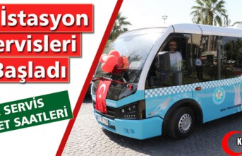 VE İSTASYON SERVİSLERİ BAŞLADI