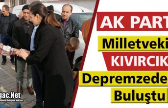 AK PARTİ'Lİ KIVIRCIK DEPREMZEDELERİ ZİYARET...