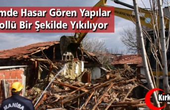 HASAR GÖREN YAPILAR KONTROLLÜ BİR ŞEKİLDE YIKILIYOR