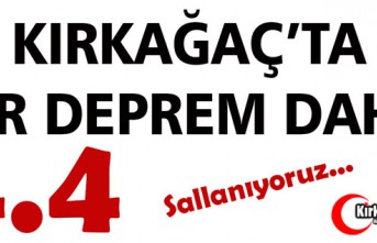 KIRKAĞAÇ'TA BİR DEPREM DAHA 4.4