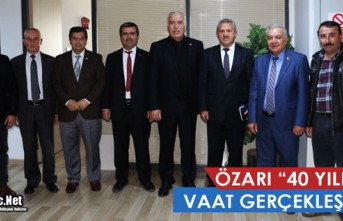 ÖZARI "40 YILLIK VAAT GERÇEKLEŞİYOR"